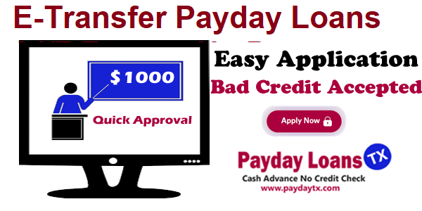 E-Transfer Payday Loans 247 Fastest No Documents Payday TX
