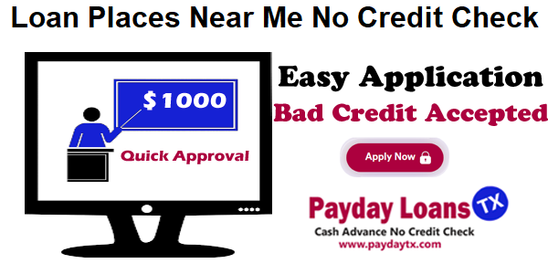 Loan Places Near Me No Credit Check PaydayTX